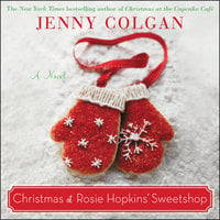 Christmas at Rosie Hopkins' Sweetshop: A Novel - Jenny Colgan