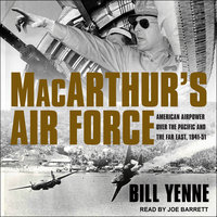MacArthur’s Air Force: American Airpower Over the Pacific and the Far East, 1941-51 - Bill Yenne