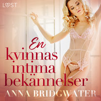 En kvinnas intima bekännelser - erotisk novellsamling - Anna Bridgwater