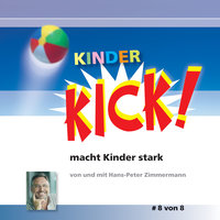 Kinder Kick! macht Kinder stark - Band 8: Kick 8! Die Motivationsspritze für den Alltag - Hans-Peter Zimmermann