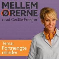 Mellem ørerne 12 - Fortrængte minder - Cecilie Frøkjær