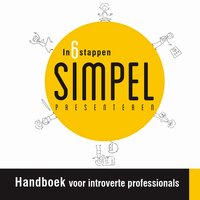 In 6 stappen SIMPEL presenteren: Handboek voor introverte professionals - Steven Lips