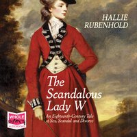 The Scandalous Lady W - Hallie Rubenhold