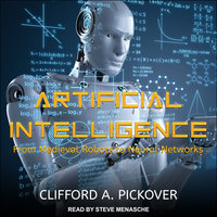 Artificial Intelligence: From Medieval Robots to Neural Networks - Clifford A. Pickover