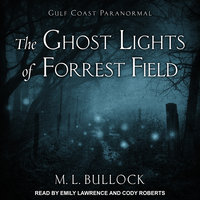 The Ghost Lights of Forrest Field - M. L. Bullock