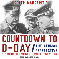 Countdown to D-Day: The German Perspective - Peter Margaritis