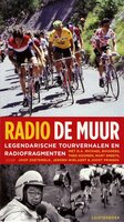 Radio De Muur: Legendarische tourverhalen en radiofragmenten - Mart Smeets, Bart Jungmann, Bert Wagendorp
