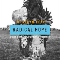 Radical Hope: Ethics in the Face of Cultural Devastation - Jonathan Lear