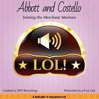 Abbott and Costello: Joining the Merchant Marines - DDT Recordings