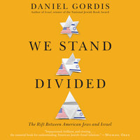 We Stand Divided: The Rift Between American Jews and Israel - Daniel Gordis