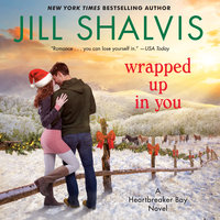 Wrapped Up in You: A Novel - Jill Shalvis