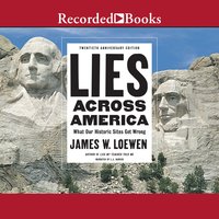 Lies Across America: What Our Historic Sites Get Wrong - James Loewen