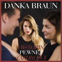 Historia pewnej zazdrości - Danka Braun