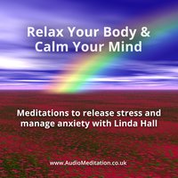 Relax Your Body and Calm Your Mind - Linda Hall