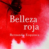 Belleza roja - Bernardo Esquinca