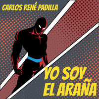 Yo soy el araña - Carlos René Padilla