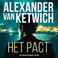 Het pact: Thriller: Een Robert Gallagher thriller - Alexander van Ketwich