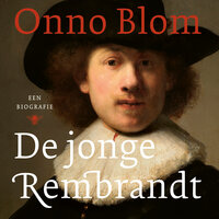De jonge Rembrandt - Onno Blom