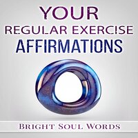 Your Regular Exercise Affirmations - Bright Soul Words