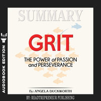 Summary of Grit: The Power of Passion and Perseverance by Angela Duckworth - Readtrepreneur Publishing