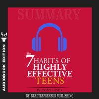Summary of The 7 Habits of Highly Effective Teens by Sean Covey - Readtrepreneur Publishing