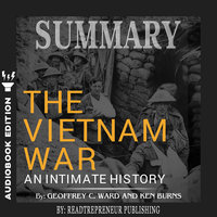 Summary of The Vietnam War: An Intimate History by Geoffrey C. Ward and Ken Burns - Readtrepreneur Publishing