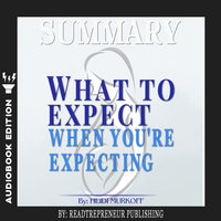 Summary of What to Expect When You're Expecting by Heidi Murkoff - Readtrepreneur Publishing
