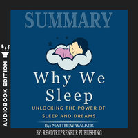 Summary of Why We Sleep: Unlocking the Power of Sleep and Dreams by Matthew Walker - Readtrepreneur Publishing