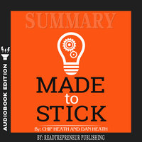 Summary of Made to Stick: Why Some Ideas Survive and Others Die by Chip Heath - Readtrepreneur Publishing