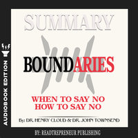 Summary of Boundaries: When To Say Yes, How to Say No by Henry Cloud and John Townsend - Readtrepreneur Publishing
