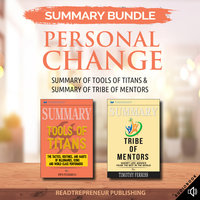 Summary Bundle: Personal Change – Summary of Tools of Titans & Summary of Tribe of Mentors - Readtrepreneur Publishing