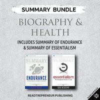 Summary Bundle: Biography & Health – Includes Summary of Endurance & Summary of Essentialism - Readtrepreneur Publishing