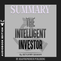 Summary of The Intelligent Investor: The Definitive Book on Value Investing by Benjamin Graham and Jason Zweig - Readtrepreneur Publishing