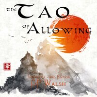The Tao of Allowing: The Art of Finding the Universe Within Your Own Heart - GP
