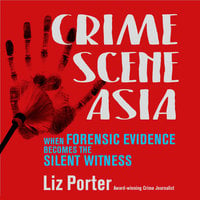 Crime Scene Asia - Liz Porter Crime, Liz Porter