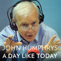 A Day Like Today - John Humphrys