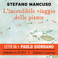 L'incredibile viaggio delle piante - Stefano Mancuso