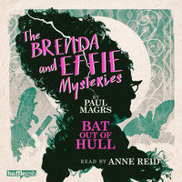 The Brenda and Effie Mysteries: Bat Out of Hull - Paul Magrs