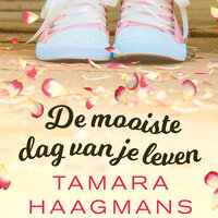De mooiste dag van je leven - Tamara Haagmans