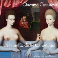 Der unglückliche Canonikus - Giacomo Casanova