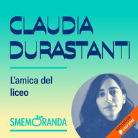 L'amica del liceo - Smemoranda - Claudia Durastanti