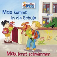 Mein Freund Max - Folge 01: Max kommt in die Schule / Max lernt schwimmen - Christian Tielmann, Ludger Billerbeck