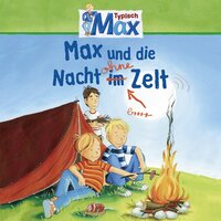 Mein Freund Max - Folge 09: Max und die Nacht ohne Zelt - Christian Tielmann, Ludger Billerbeck