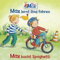 Mein Freund Max - Folge 12: Max lernt Rad fahren / Max kocht Spaghetti - Christian Tielmann, Ludger Billerbeck