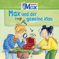 Mein Freund Max - Folge 03: Max und der voll fies gemeine Klau - Christian Tielmann, Ludger Billerbeck