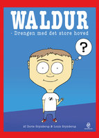 Waldur: Drengen med det store hoved - Dorte Grynderup, Louis Grynderup