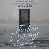 Thirteen Doorways, Wolves Behind Them All - Laura Ruby