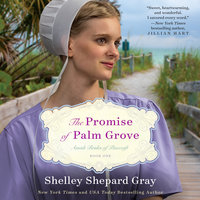 The Promise of Palm Grove: Amish Brides of Pinecraft, Book One - Shelley Shepard Gray