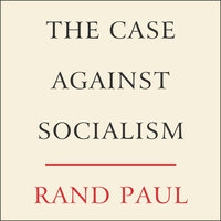 The Case Against Socialism - Rand Paul