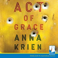 Act of Grace - Anna Krien